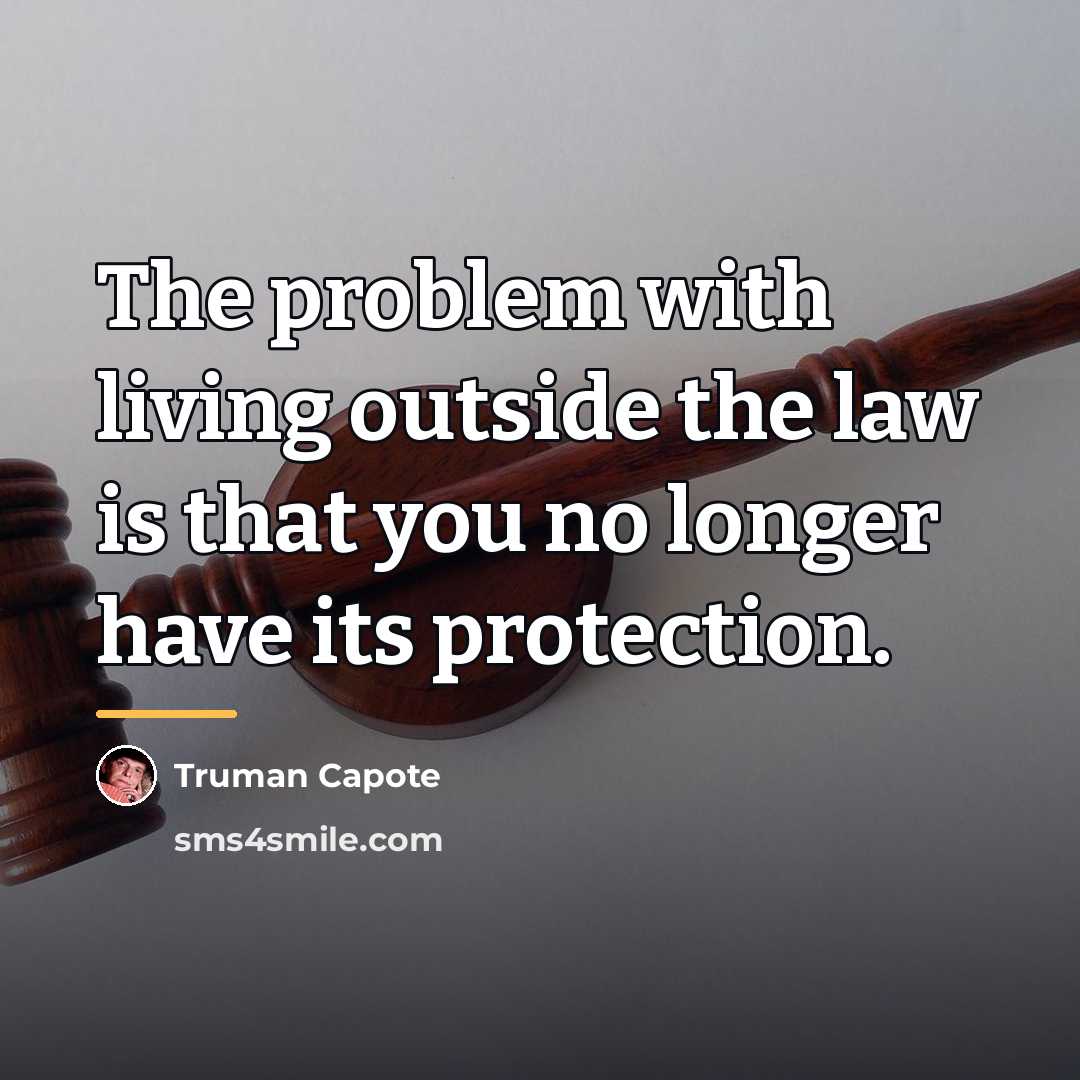 “The problem with living outside the law is that you…” quote by Truman Capote