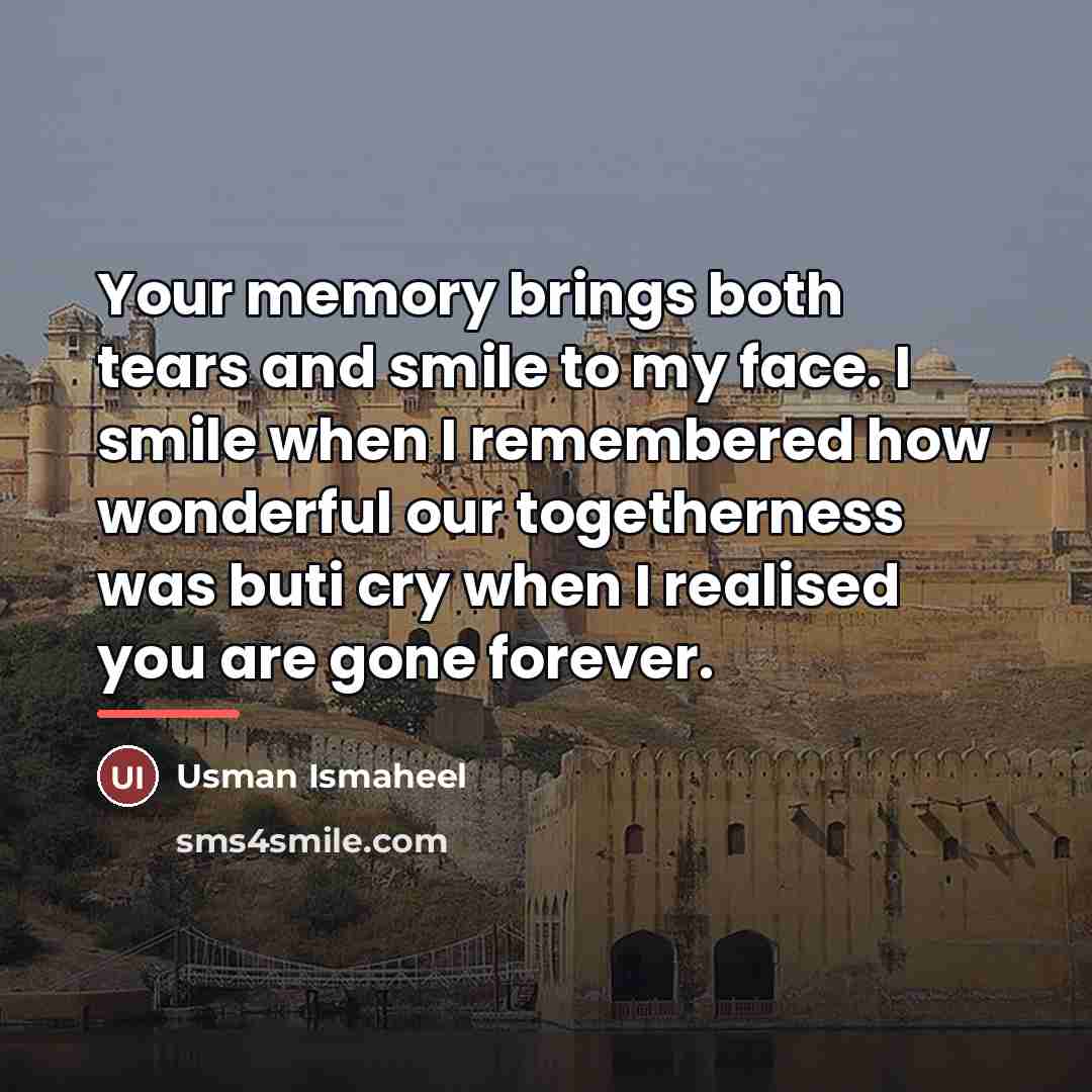 “Your memory brings both tears and smile to my face.…” quote by Usman Ismaheel