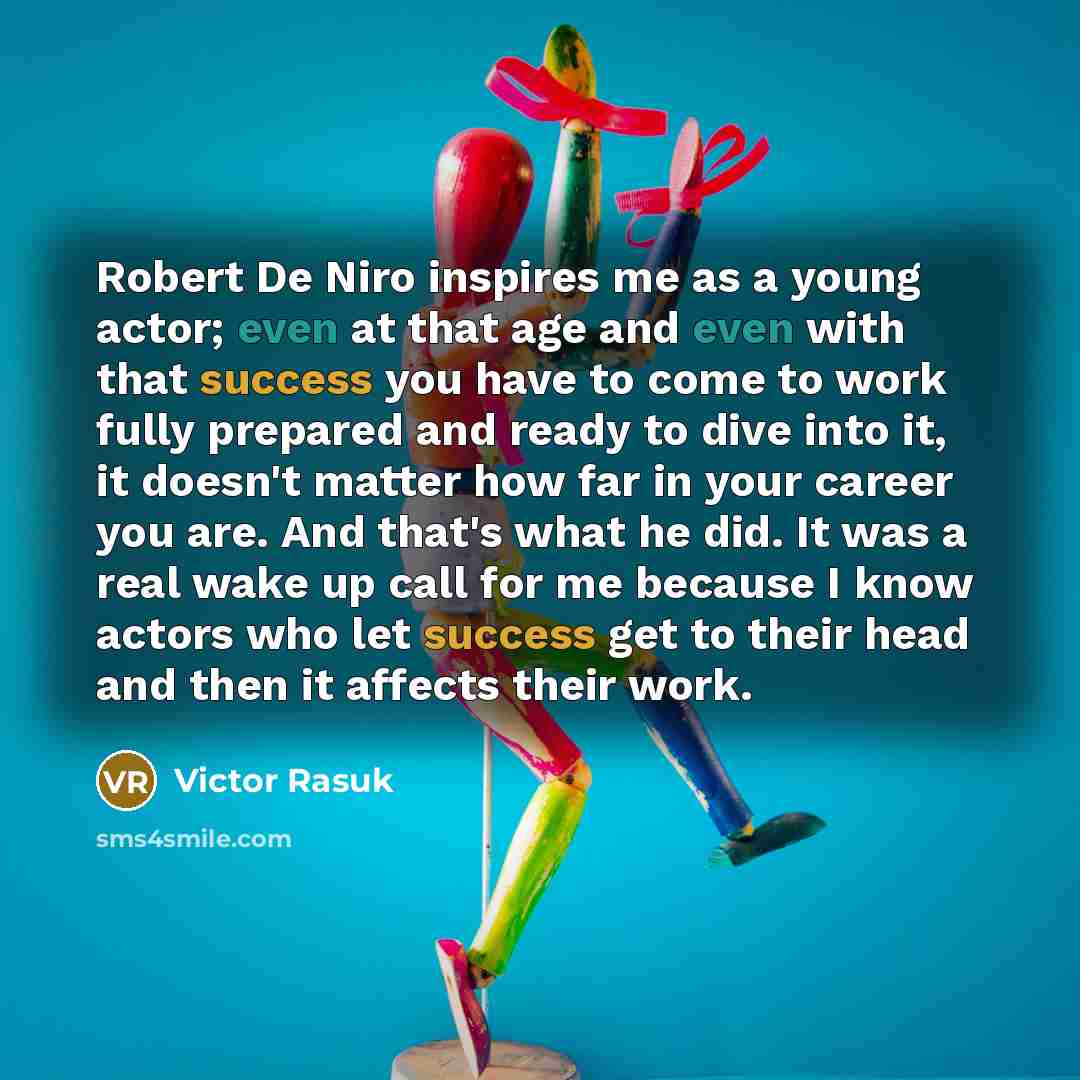 “Robert De Niro inspires me as a young actor; even…” quote by Victor Rasuk