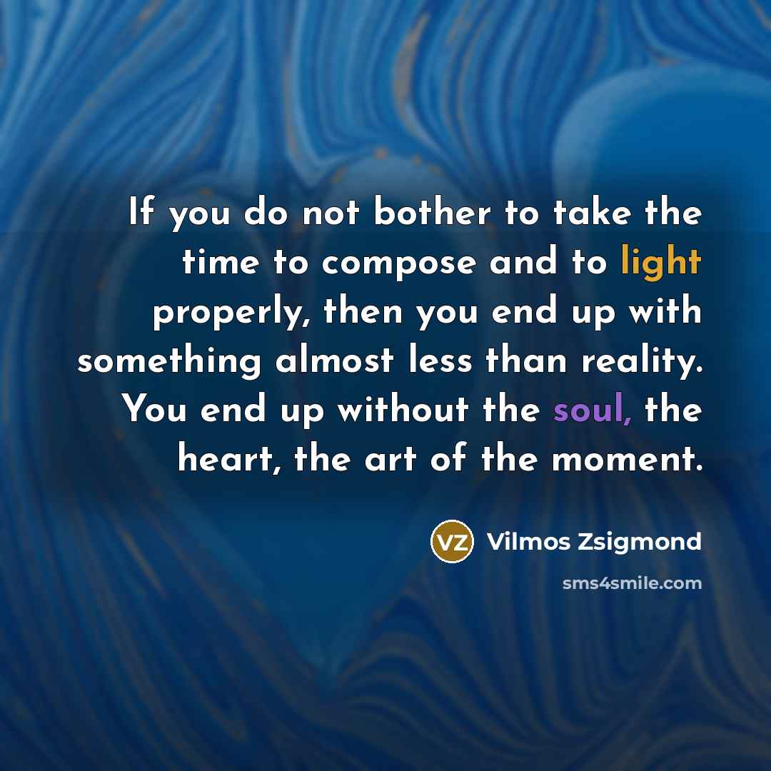 “If you do not bother to take the time to…” quote by Vilmos Zsigmond