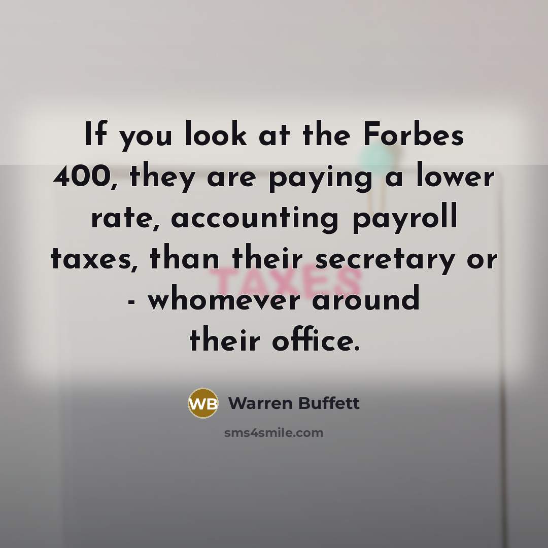 “If you look at the Forbes 400, they are paying…” quote by Warren Buffett