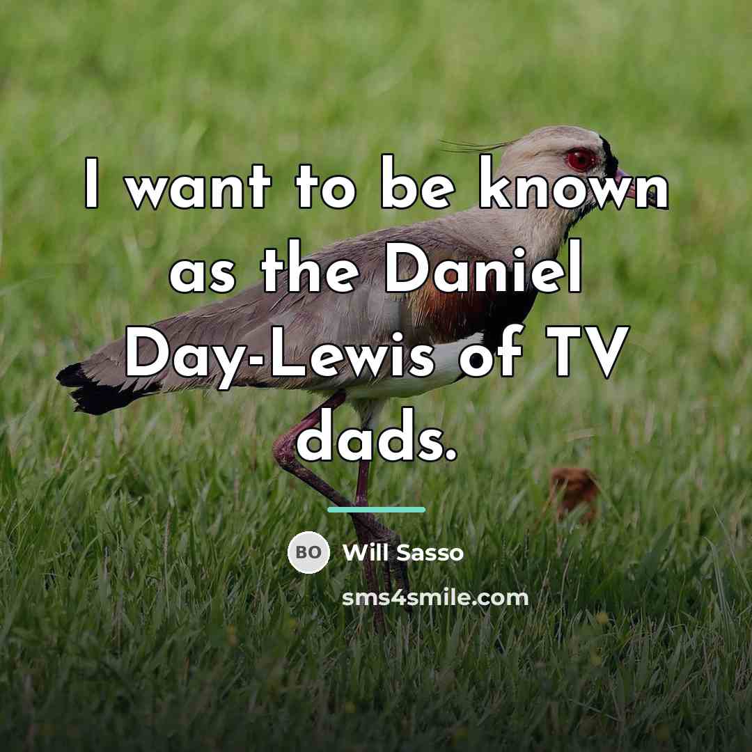 “I want to be known as the Daniel Day-Lewis of…” quote by Will Sasso