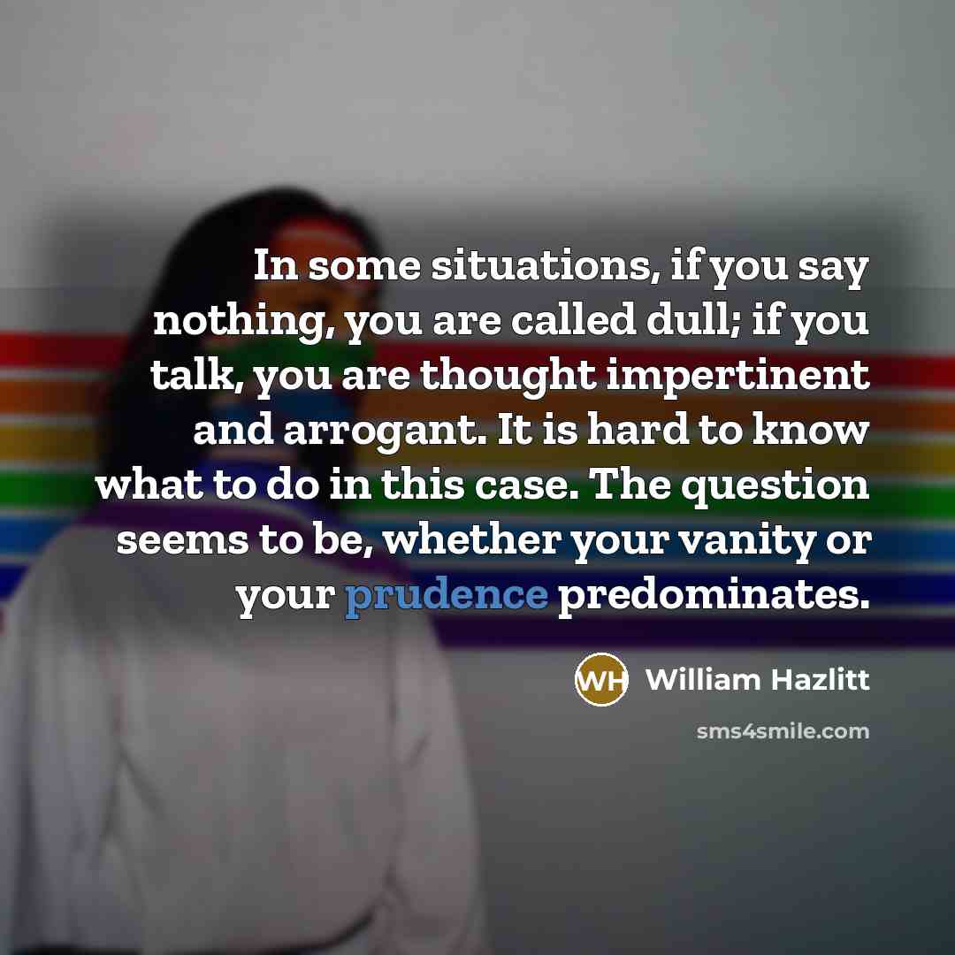 “In some situations, if you say nothing, you are called…” quote by William Hazlitt