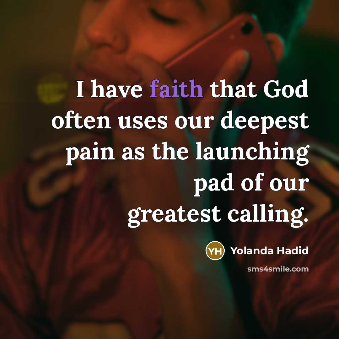 “I have faith that God often uses our deepest pain…” quote by Yolanda Hadid