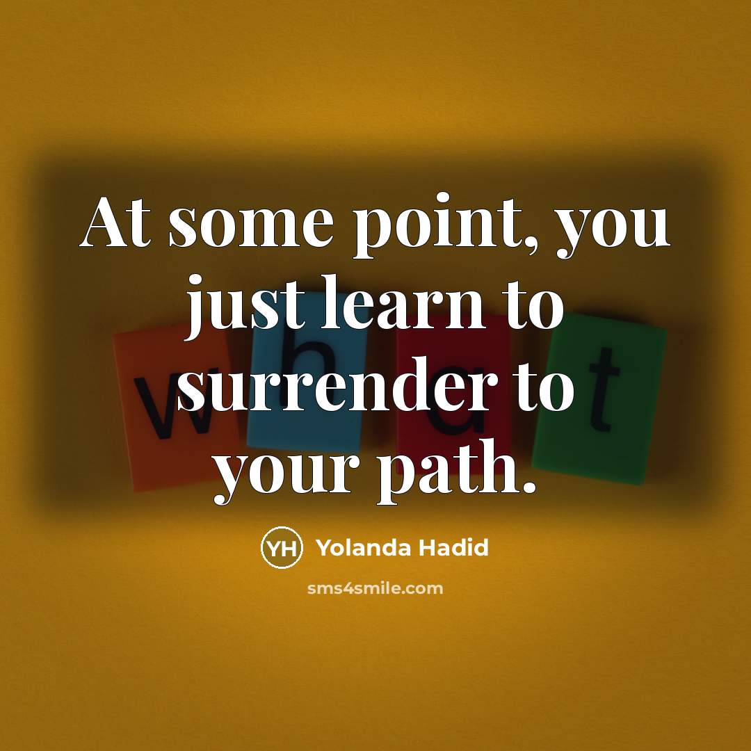 “At some point, you just learn to surrender to your…” quote by Yolanda Hadid