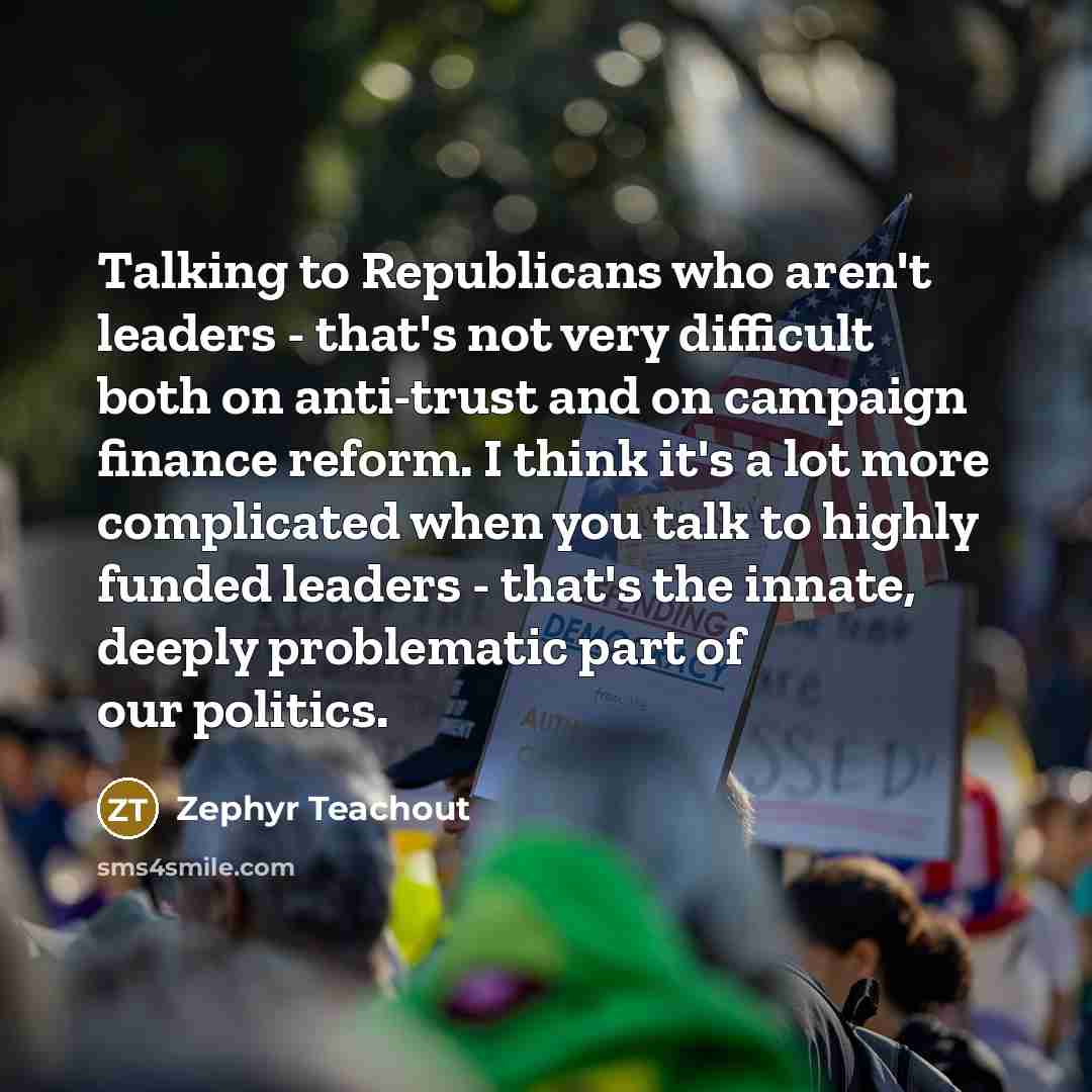“Talking to Republicans who aren't leaders - that's not very…” quote by Zephyr Teachout