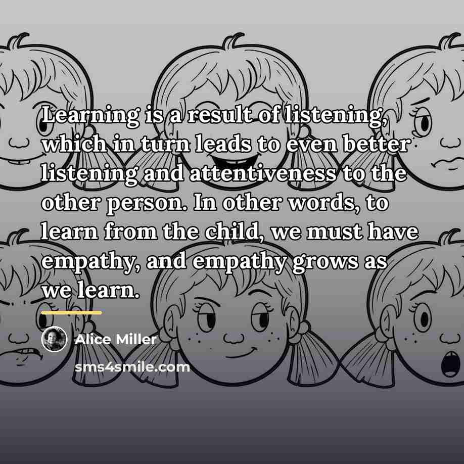 “Learning is a result of listening, which in turn leads…” quote by Alice Miller