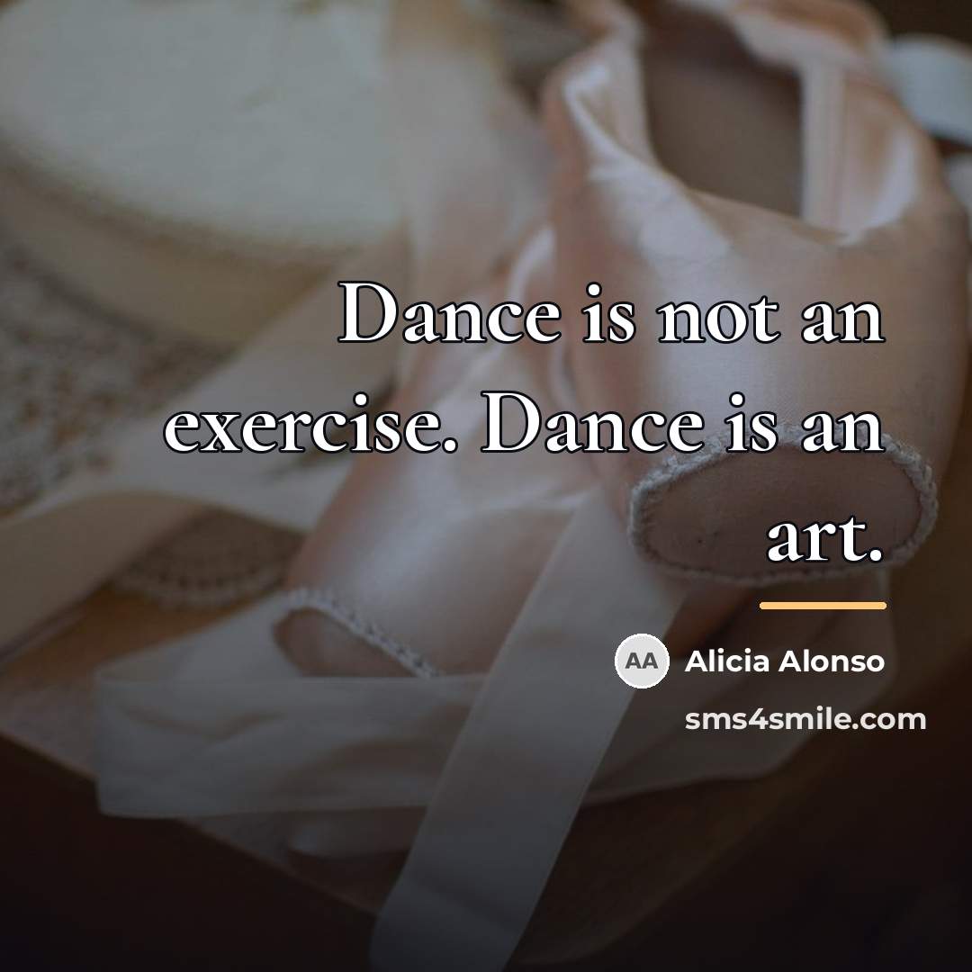 “Dance is not an exercise. Dance is an art.…” quote by Alicia Alonso