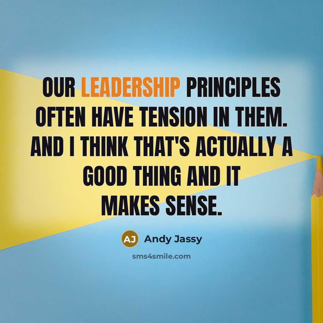 “Our leadership principles often have tension in them. And I…” quote by Andy Jassy