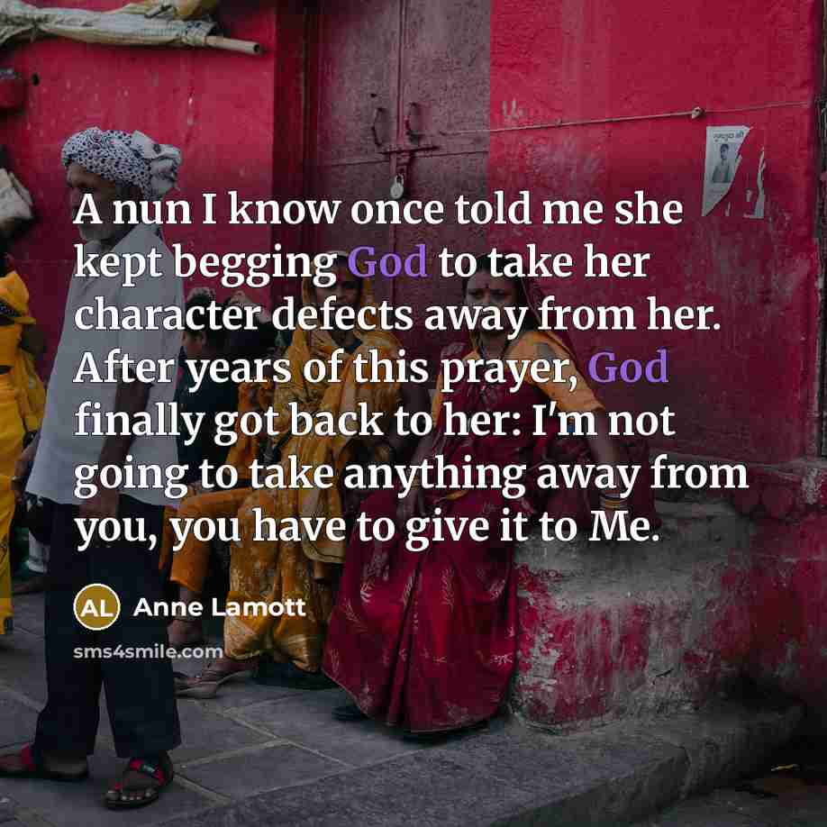 “A nun I know once told me she kept begging…” quote by Anne Lamott