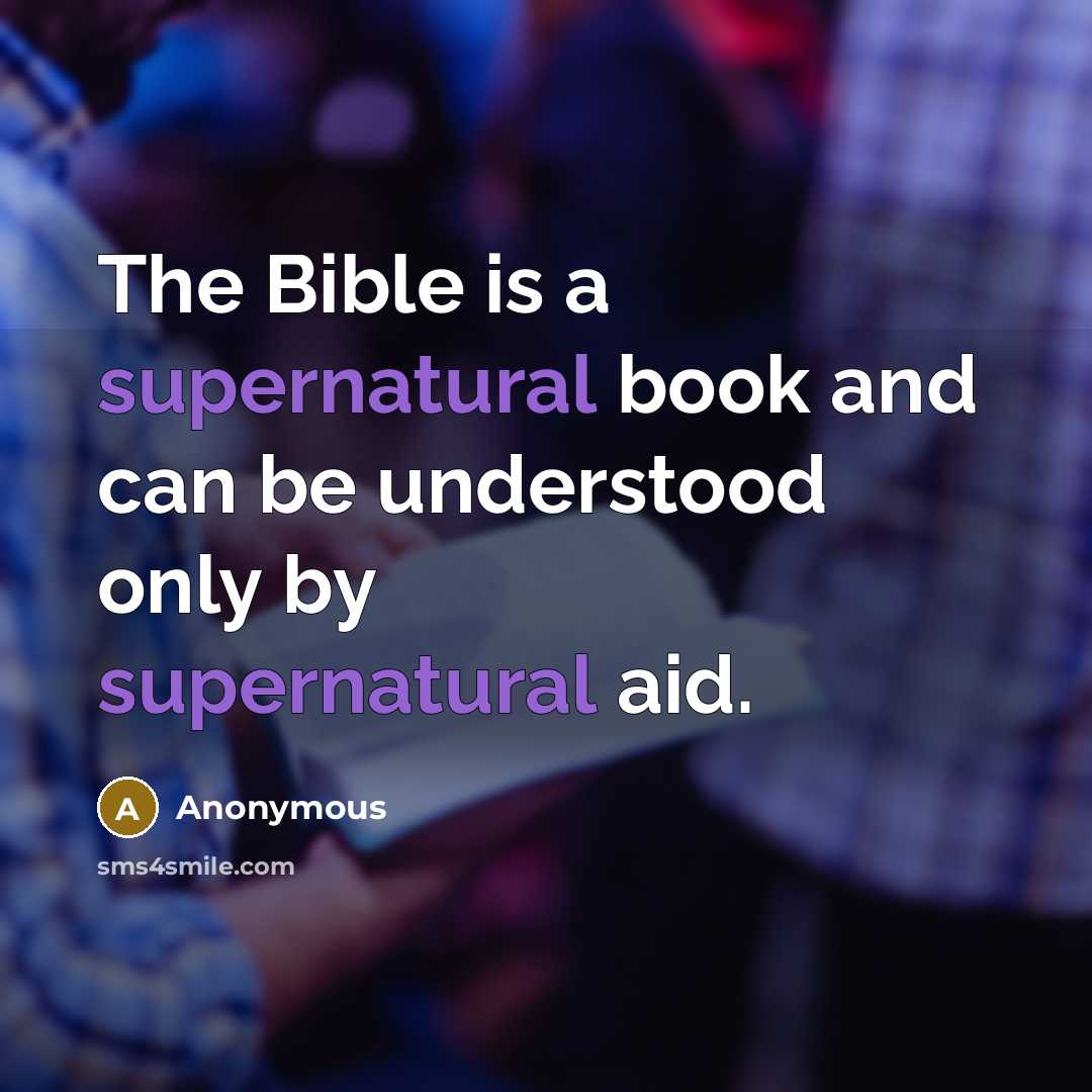 “The Bible is a supernatural book and can be understood…” quote by Anonymous