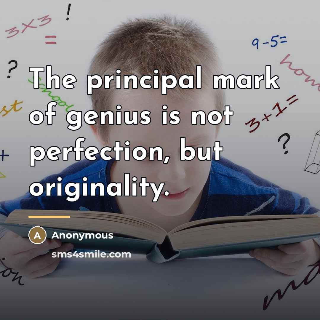 “The principal mark of genius is not perfection, but originality.…” quote by Anonymous