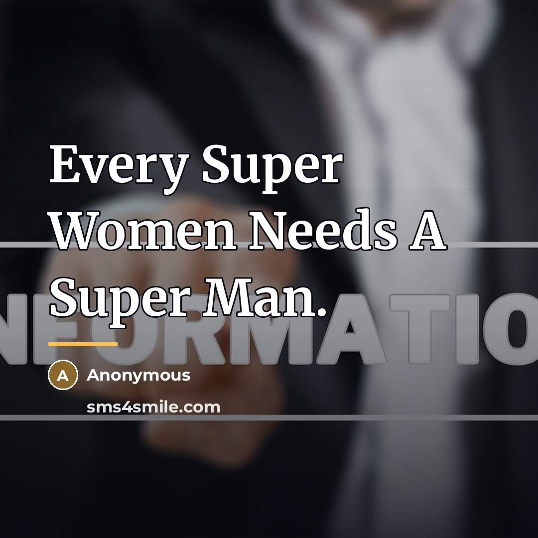 “Every Super Women Needs A Super Man.…” quote by Anonymous