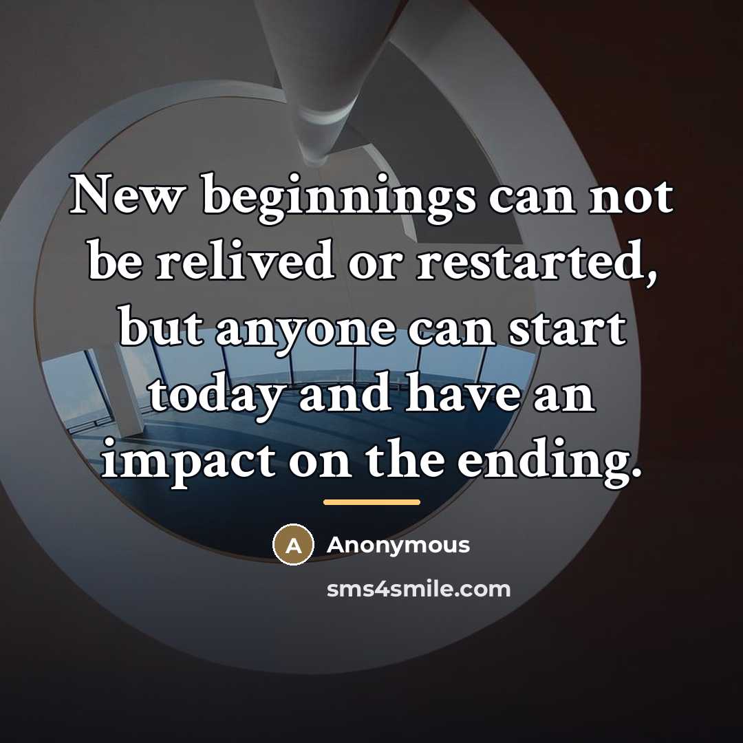 “New beginnings can not be relived or restarted, but anyone…” quote by Anonymous