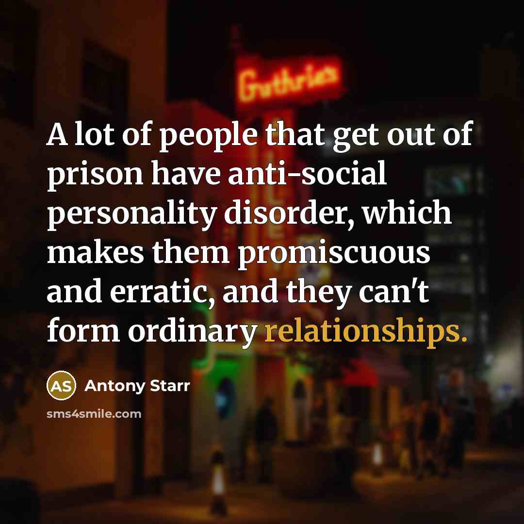 “A lot of people that get out of prison have…” quote by Antony Starr