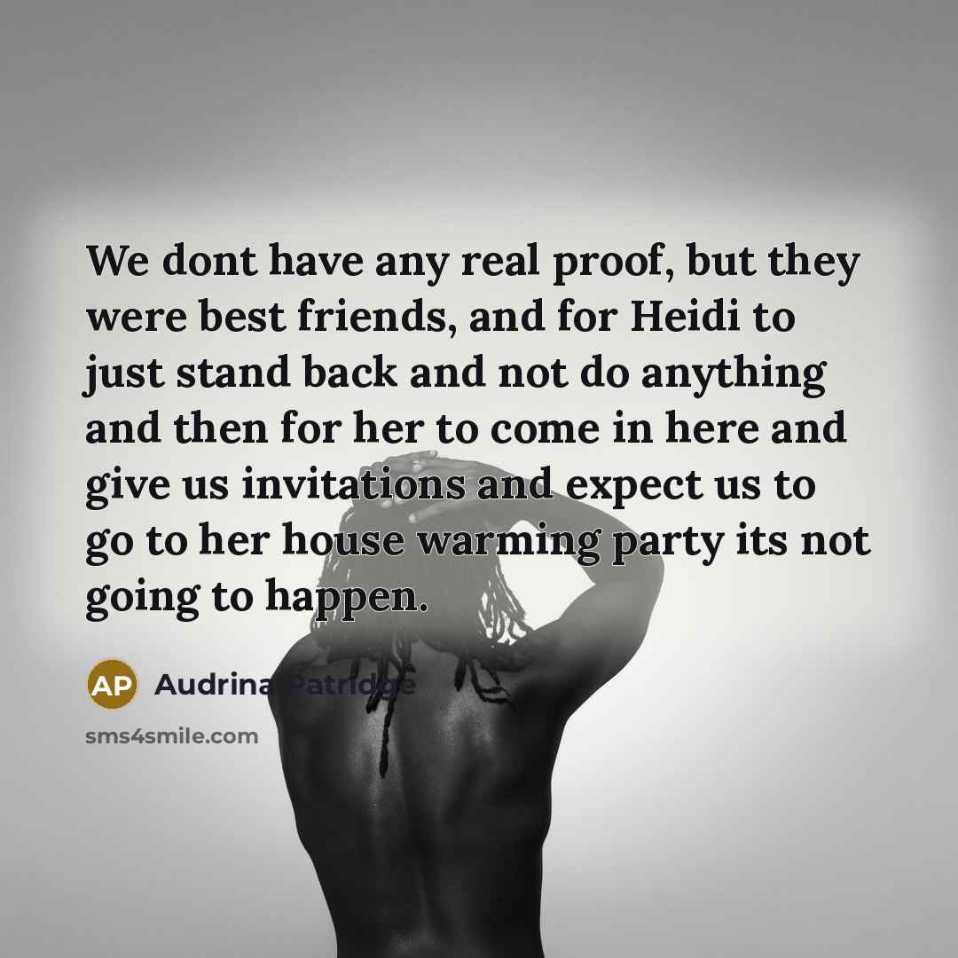 “We dont have any real proof, but they were best…” quote by Audrina Patridge