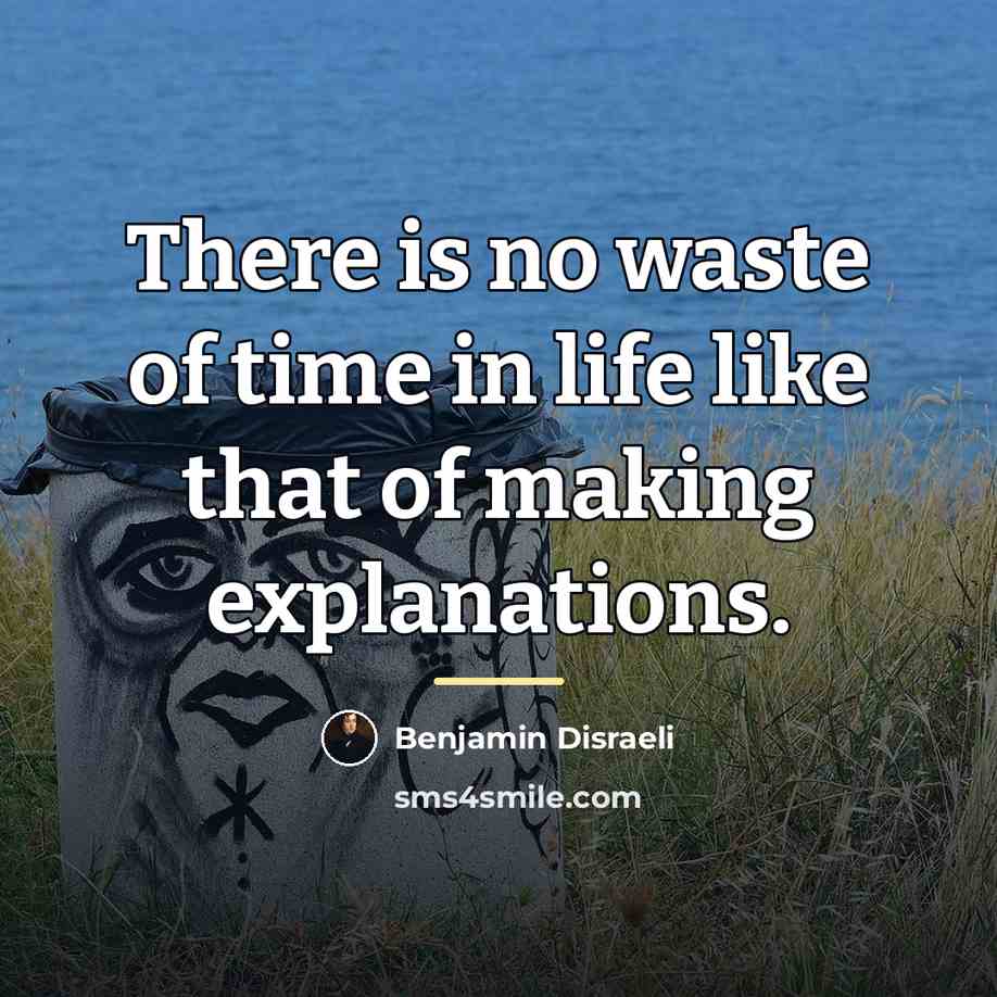 “There is no waste of time in life like that…” quote by Benjamin Disraeli