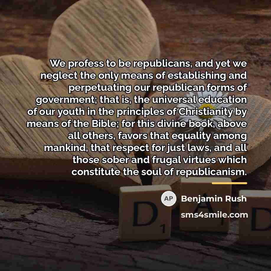 “We profess to be republicans, and yet we neglect the…” quote by Benjamin Rush