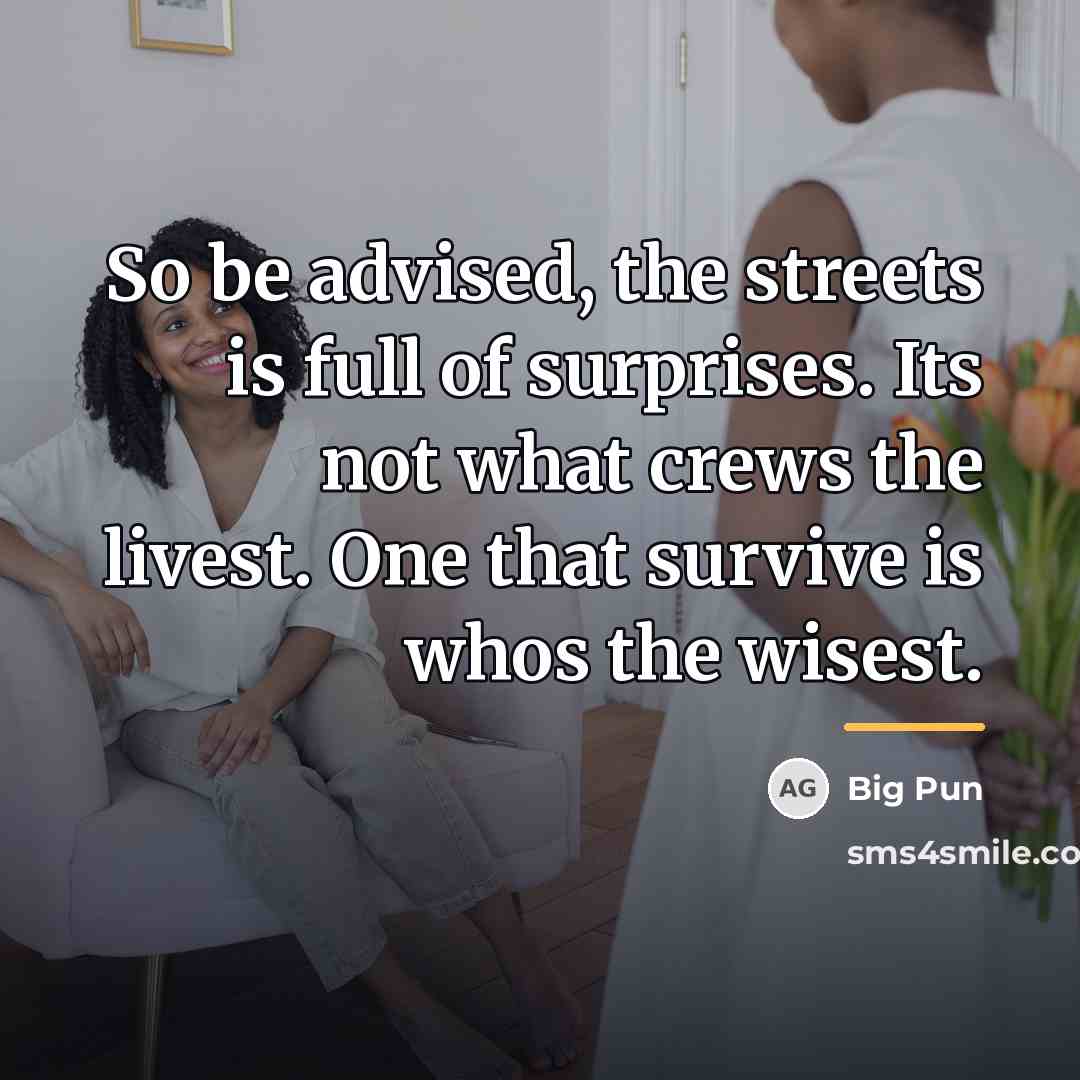 “So be advised, the streets is full of surprises. Its…” quote by Big Pun