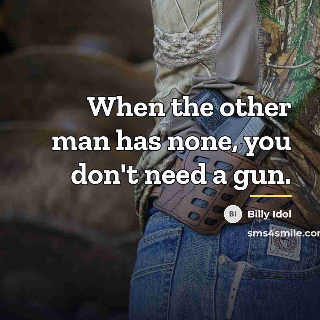“When the other man has none, you don't need a…” quote by Billy Idol