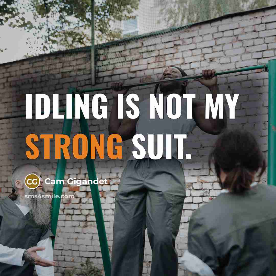 “Idling is not my strong suit.…” quote by Cam Gigandet