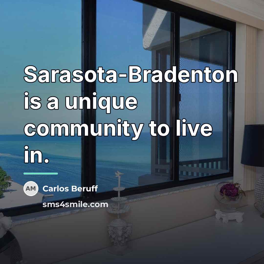 “Sarasota-Bradenton is a unique community to live in.…” quote by Carlos Beruff