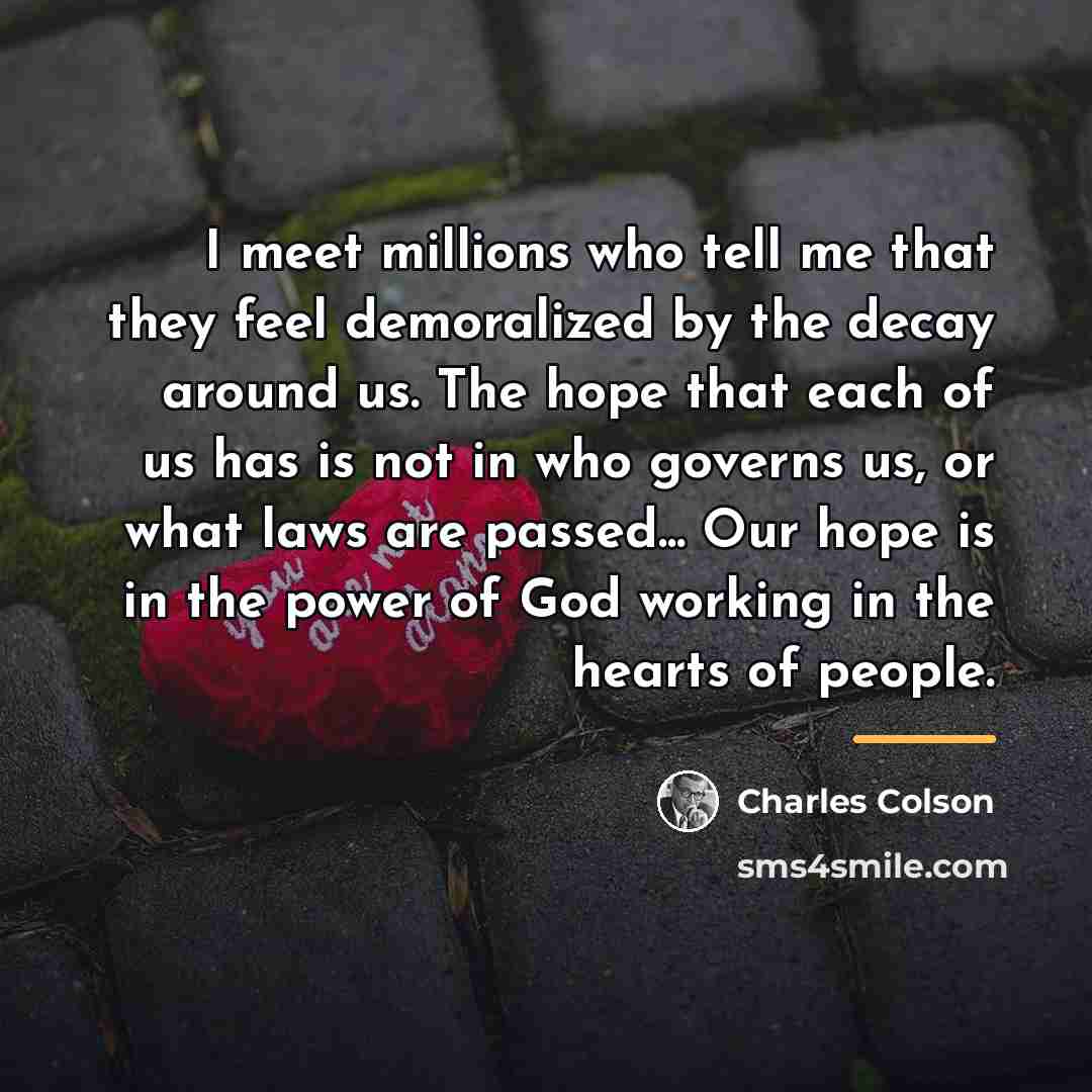 “I meet millions who tell me that they feel demoralized…” quote by Charles Colson