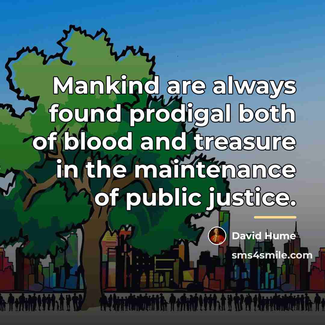 “Mankind are always found prodigal both of blood and treasure…” quote by David Hume