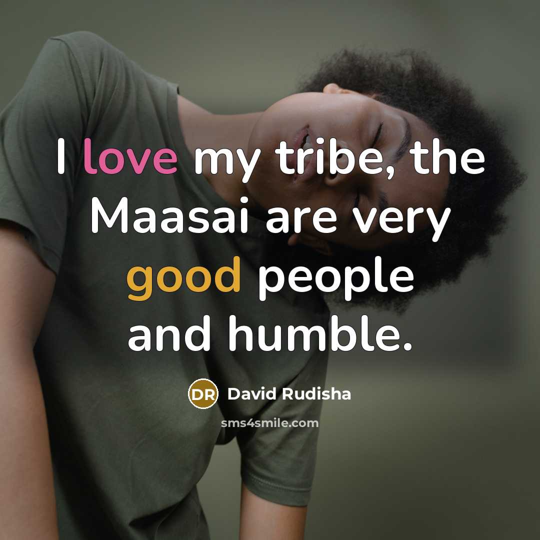 “I love my tribe, the Maasai are very good people…” quote by David Rudisha