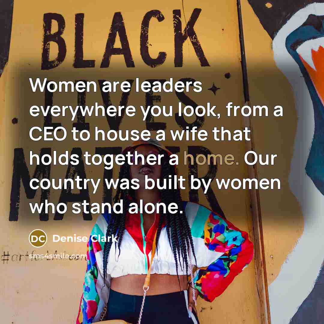 “Women are leaders everywhere you look, from a CEO to…” quote by Denise Clark