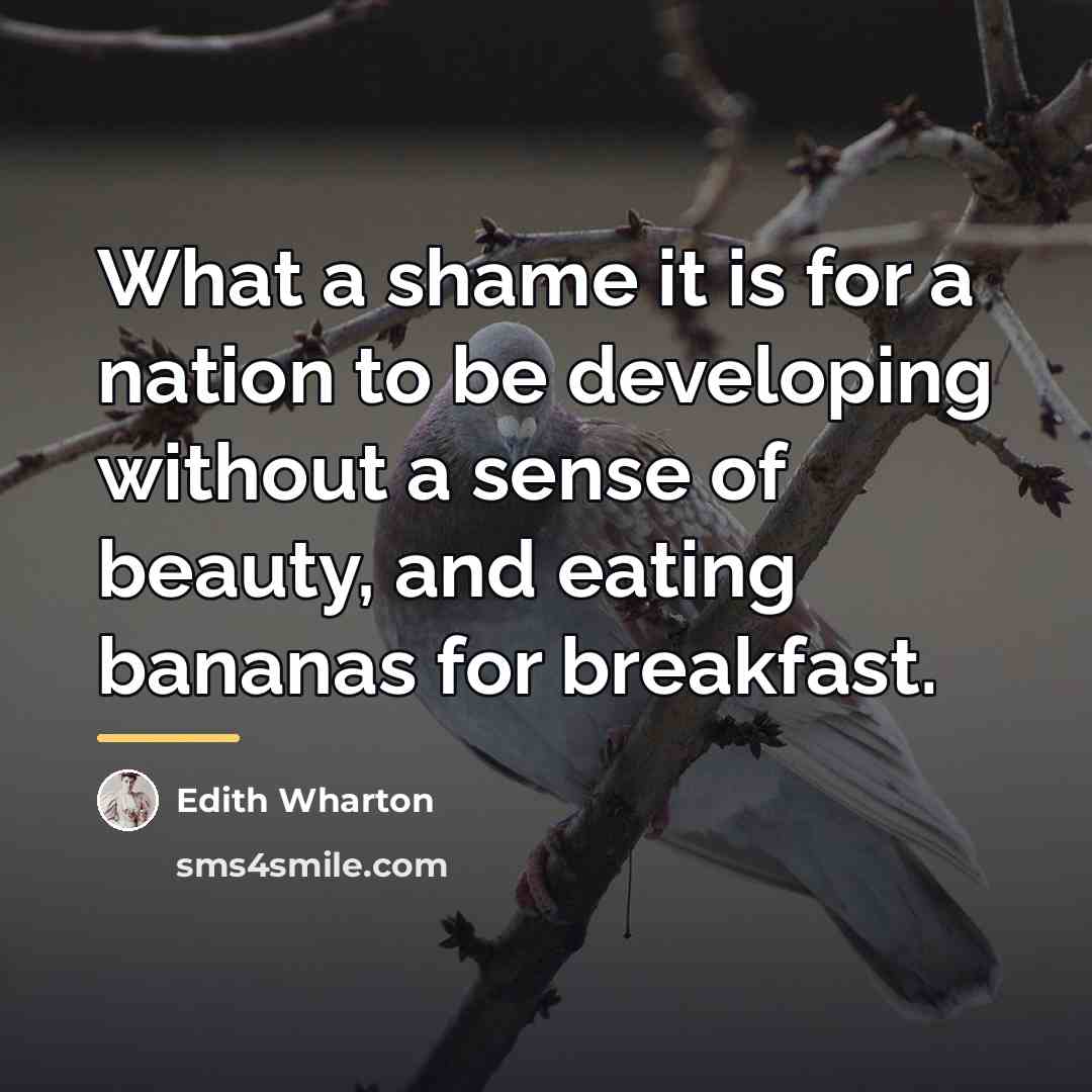 “What a shame it is for a nation to be…” quote by Edith Wharton