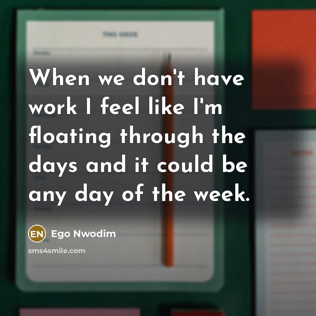 “When we don't have work I feel like I'm floating…” quote by Ego Nwodim