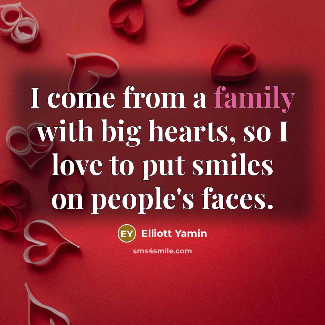 “I come from a family with big hearts, so I…” quote by Elliott Yamin