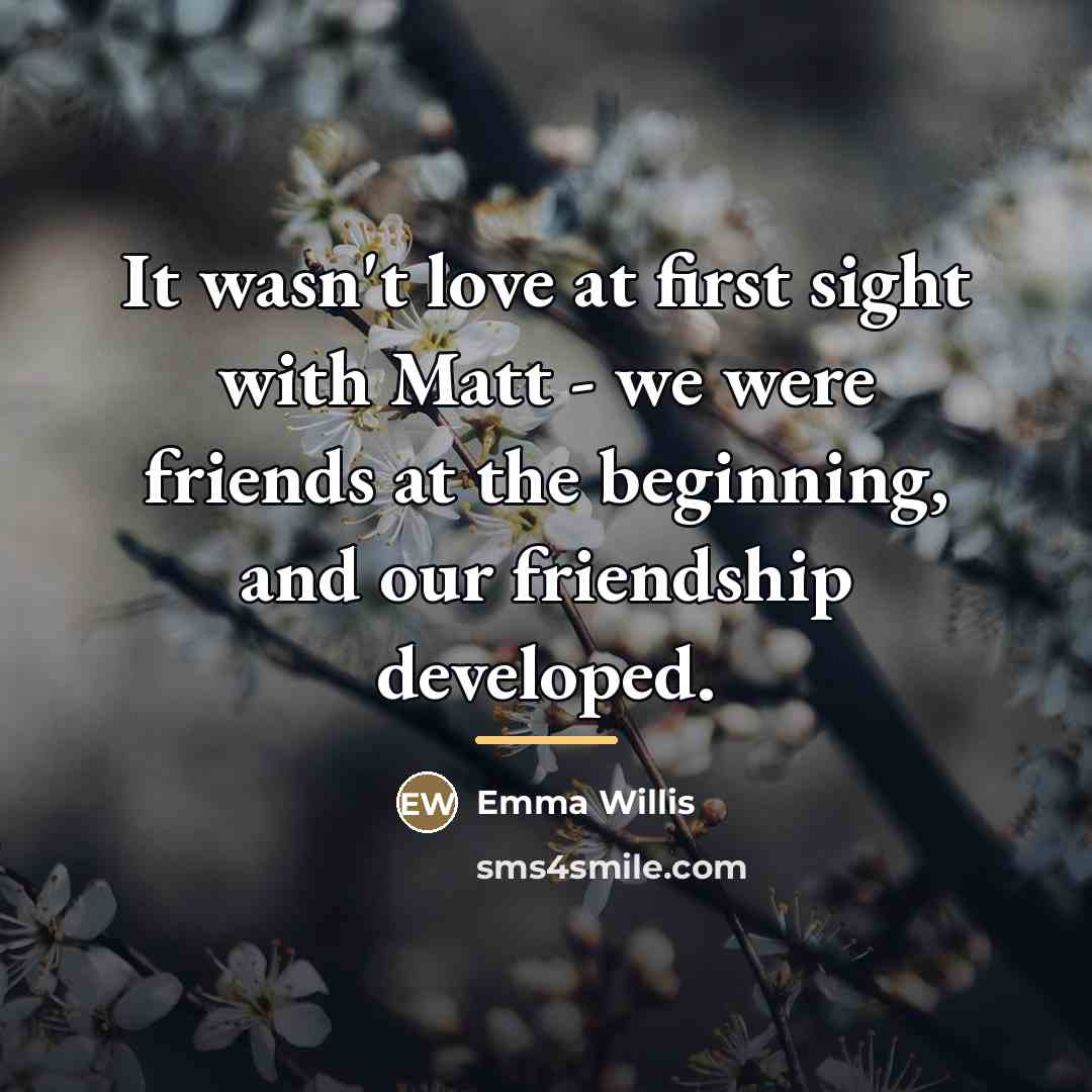 “It wasn't love at first sight with Matt - we…” quote by Emma Willis