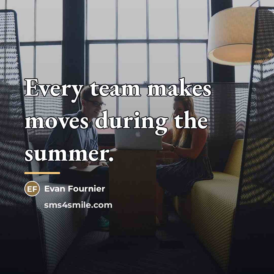 “Every team makes moves during the summer.…” quote by Evan Fournier