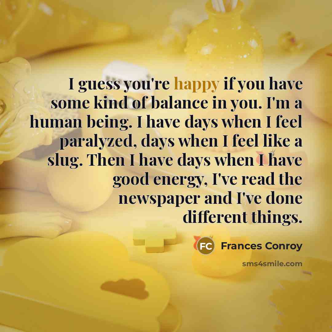 “I guess you're happy if you have some kind of…” quote by Frances Conroy