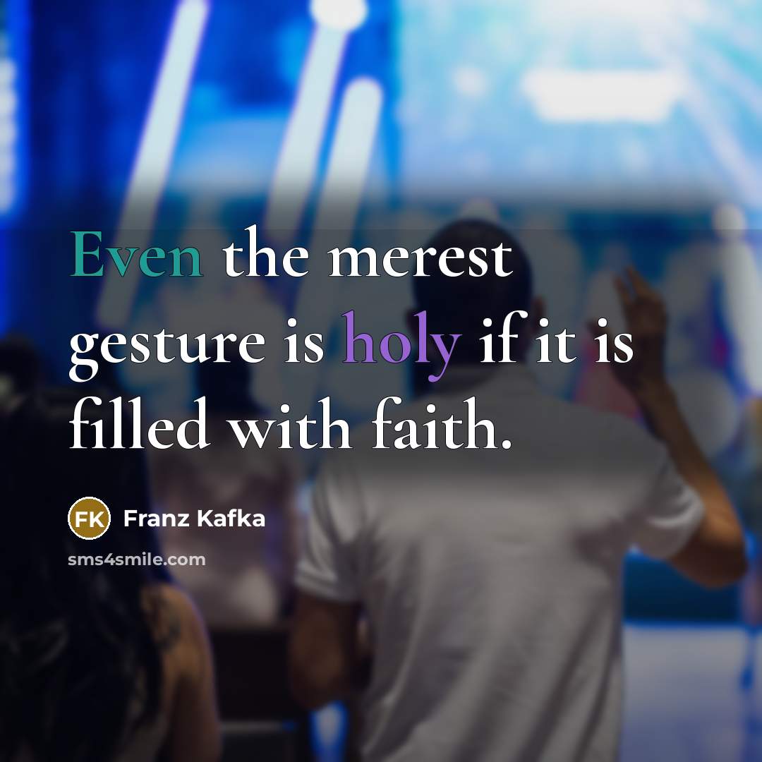 “Even the merest gesture is holy if it is filled…” quote by Franz Kafka