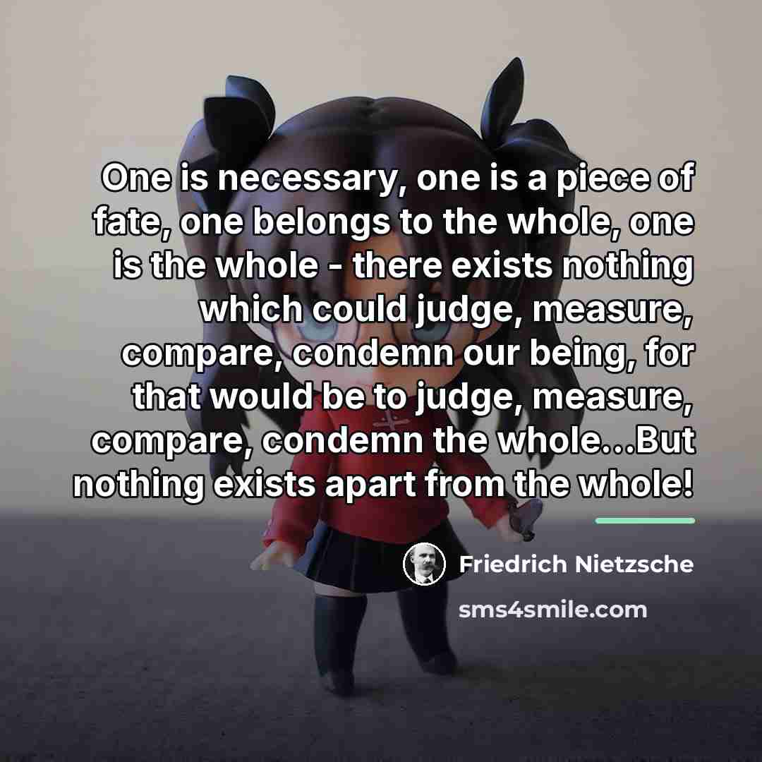 “One is necessary, one is a piece of fate, one…” quote by Friedrich Nietzsche
