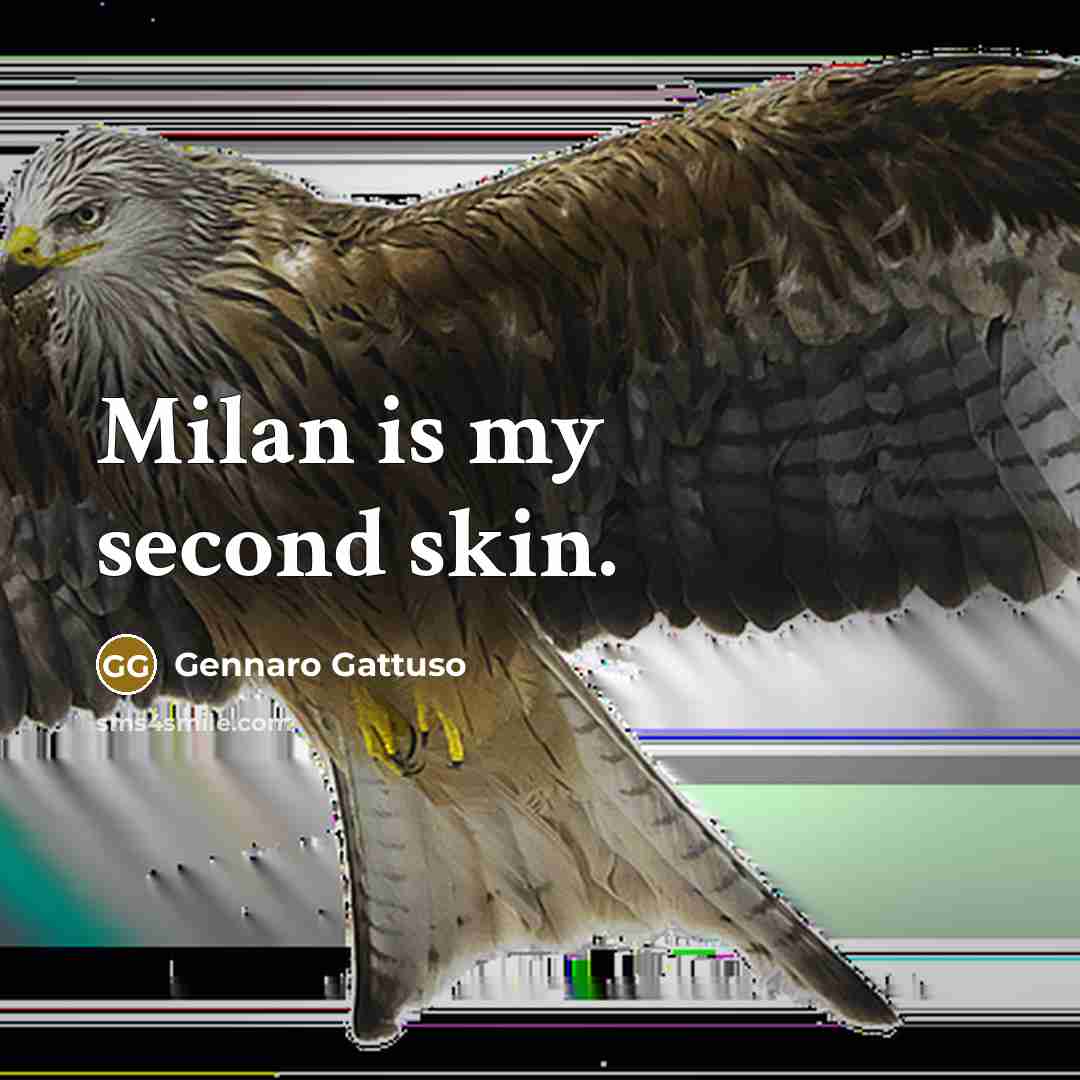 “Milan is my second skin.…” quote by Gennaro Gattuso