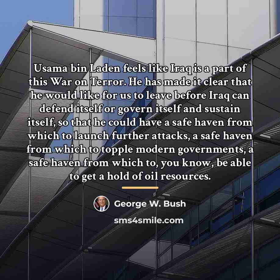 “Usama bin Laden feels like Iraq is a part of…” quote by George W. Bush