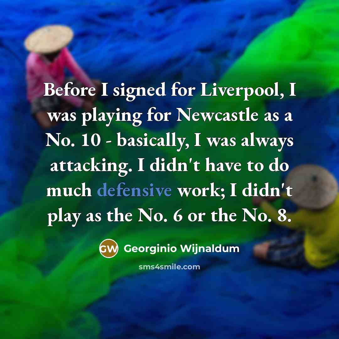 “Before I signed for Liverpool, I was playing for Newcastle…” quote by Georginio Wijnaldum