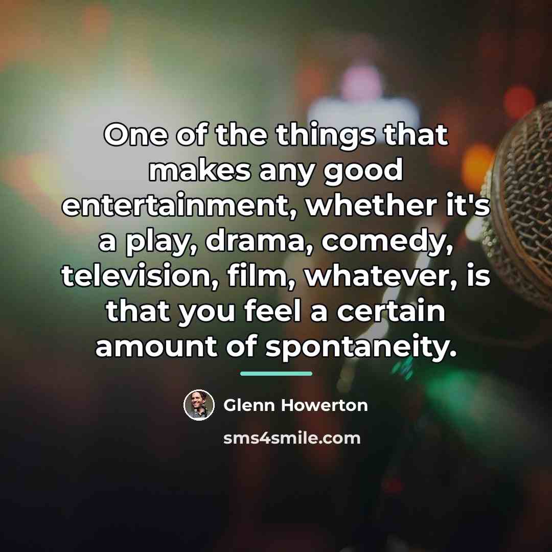 “One of the things that makes any good entertainment, whether…” quote by Glenn Howerton
