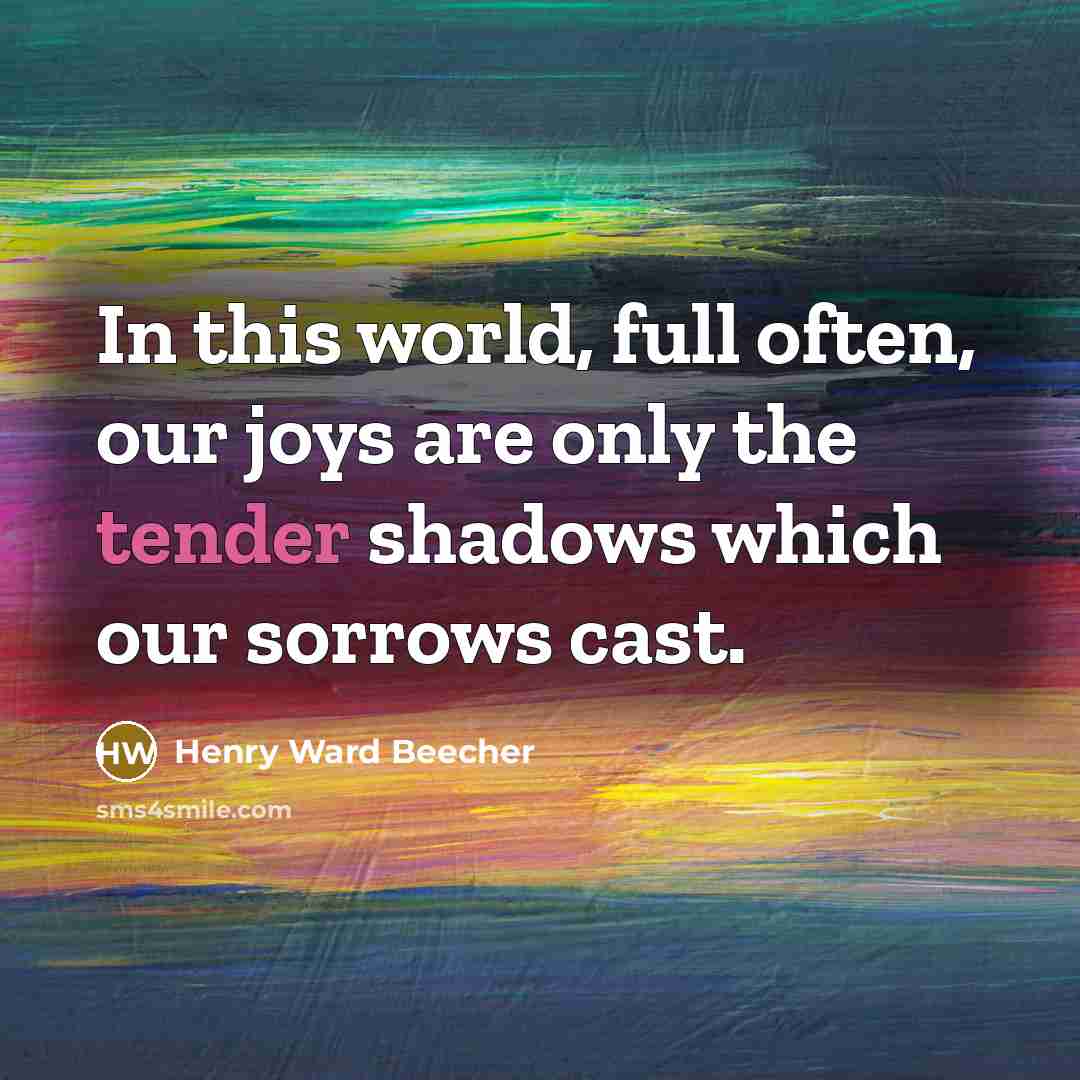“In this world, full often, our joys are only the…” quote by Henry Ward Beecher