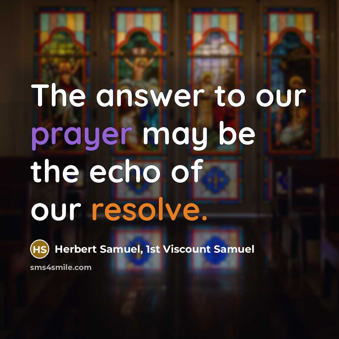 “The answer to our prayer may be the echo of…” quote by Herbert Samuel, 1st Viscount Samuel