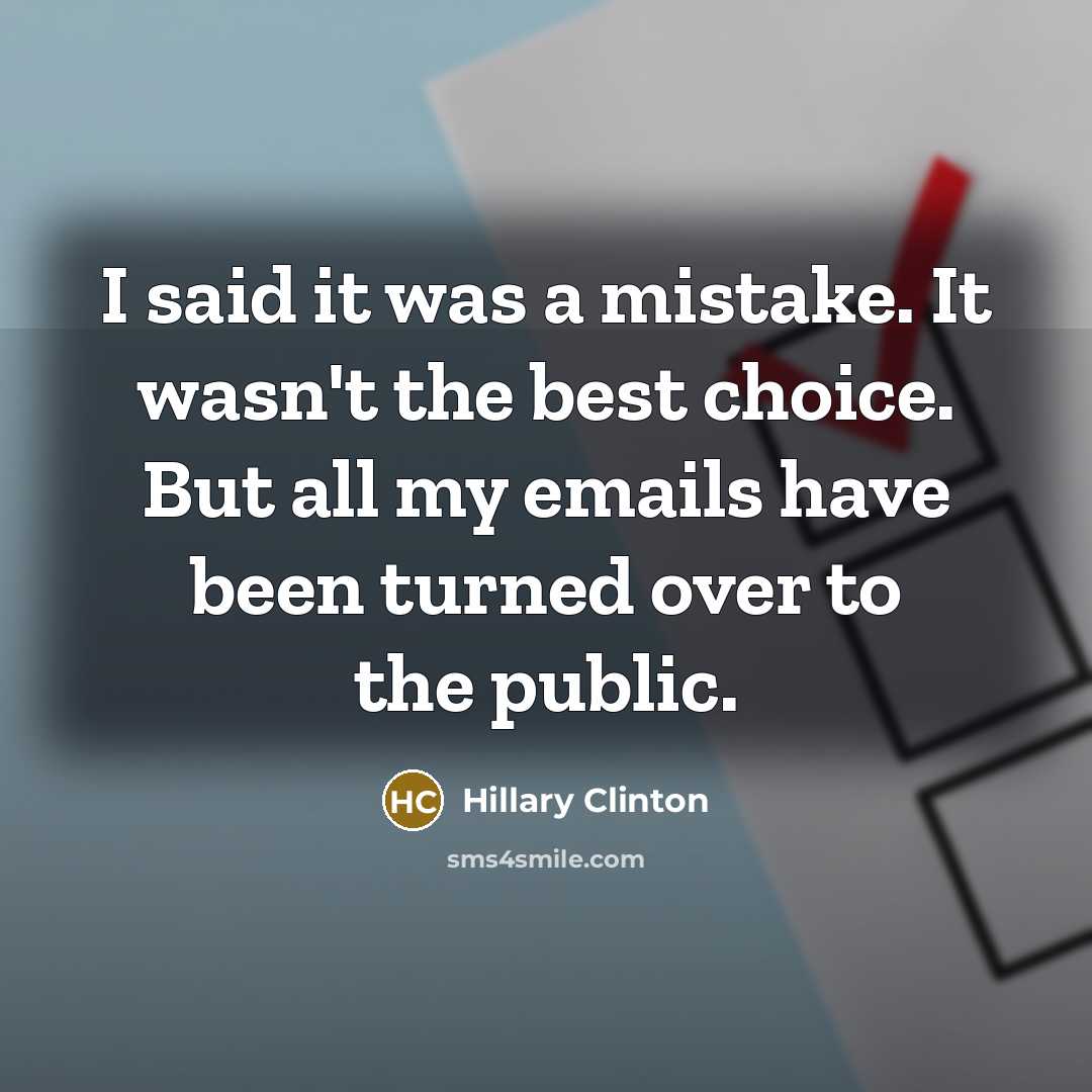 “I said it was a mistake. It wasn't the best…” quote by Hillary Clinton