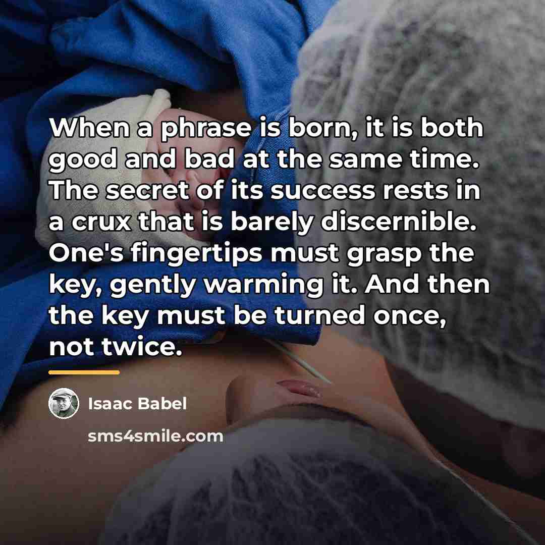 “When a phrase is born, it is both good and…” quote by Isaac Babel