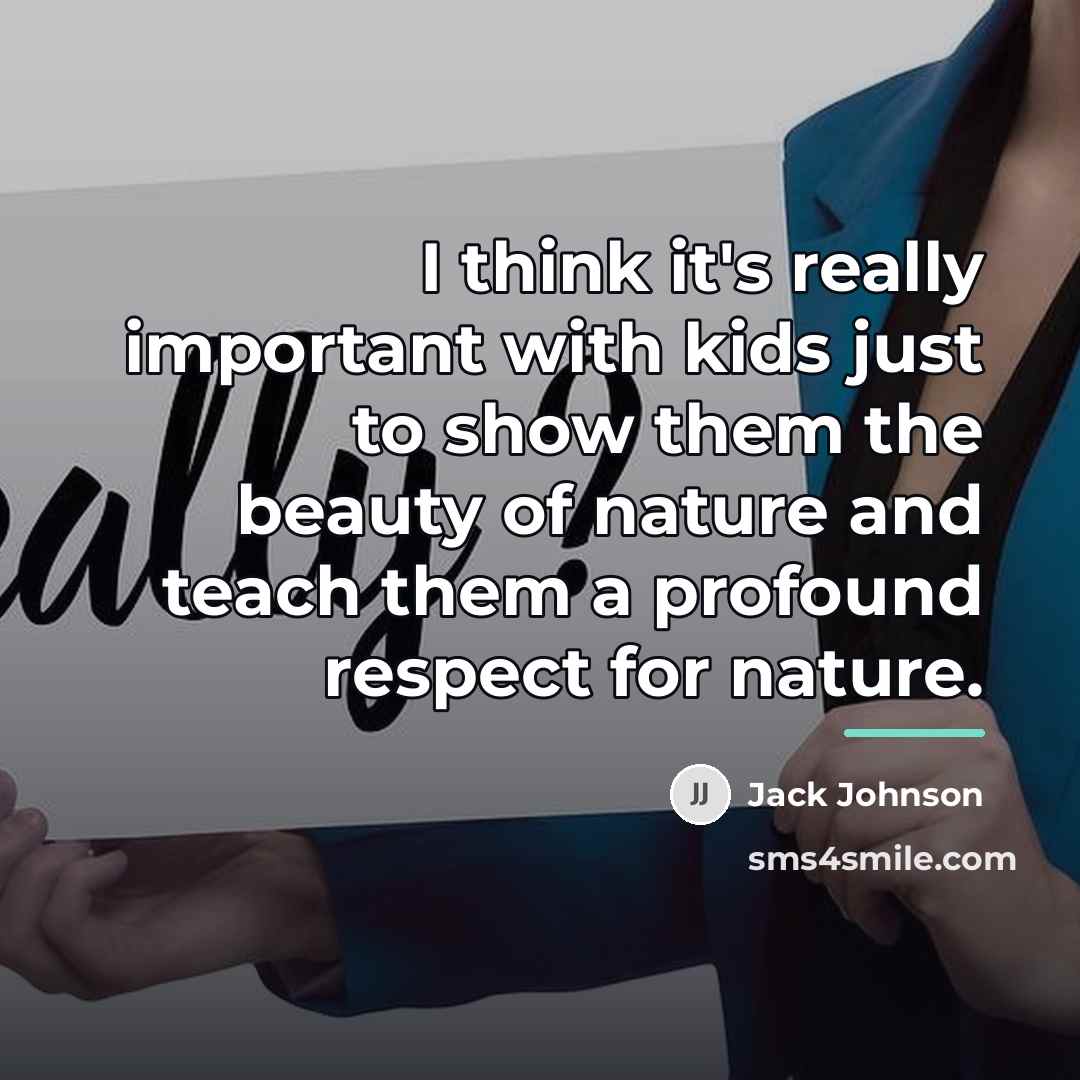 “I think it's really important with kids just to show…” quote by Jack Johnson