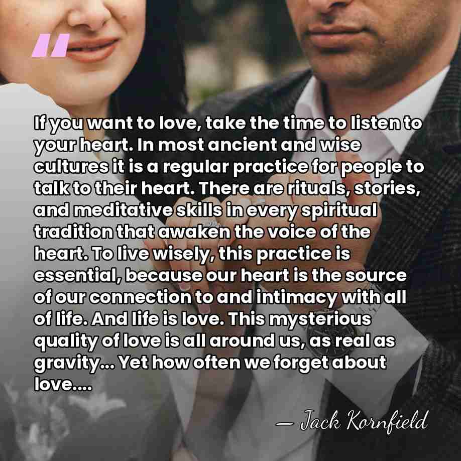 If you want to love, take the time to listen to your&hellip; - Jack Kornfield