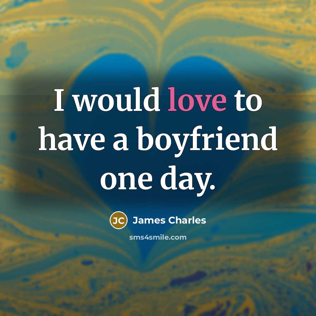 “I would love to have a boyfriend one day.…” quote by James Charles