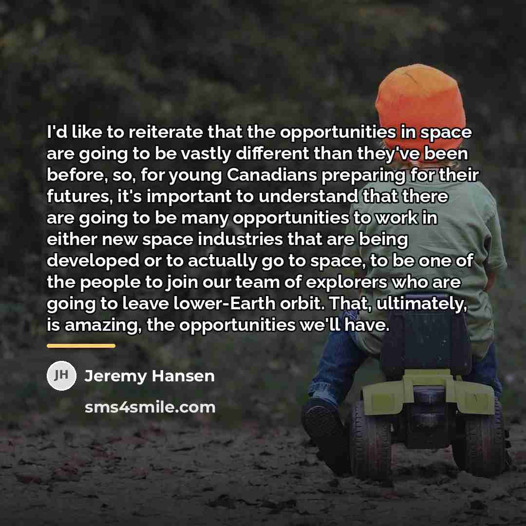 “I'd like to reiterate that the opportunities in space are…” quote by Jeremy Hansen